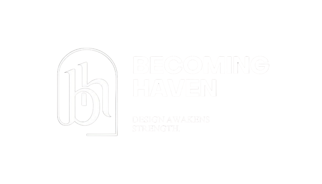 Becoming Haven — Design awakens strength